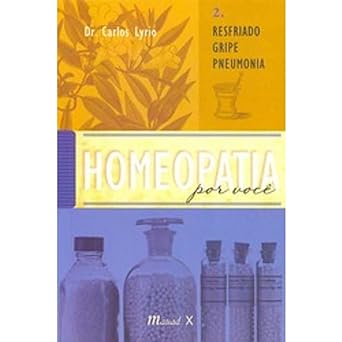 Homeopatia por Você: Resfriado, Gripe, Pneumonia