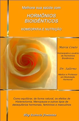 Melhore Sua Saúde Com Hormônios Bioidênticos, Homeopatia e Nutrição