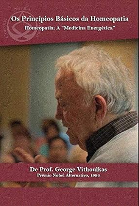 Os Princípios Básicos da Homeopatia. Homeopatia: A "Medicina Energética"